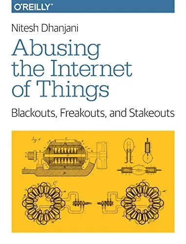 Portada de Abusing the Internet of Things Blackouts, Freakouts, and Stakeouts